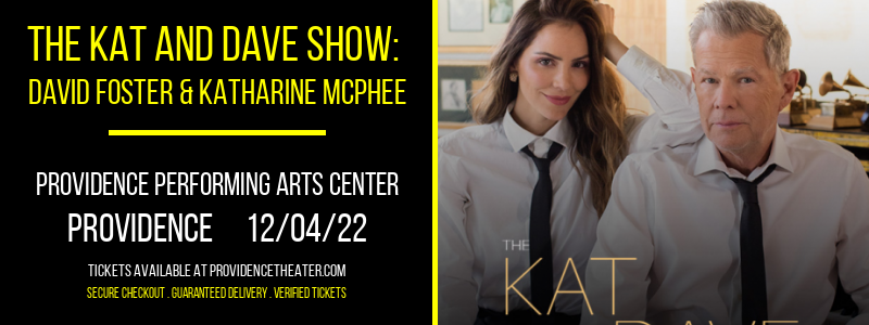 The Kat and Dave Show: David Foster & Katharine McPhee at Providence Performing Arts Center tickets The Kat and Dave Show: David Foster & Katharine McPhee at Providence Performing Arts Center