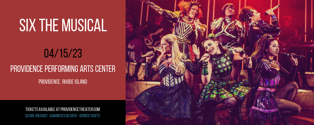 Six The Musical at Providence Performing Arts Center tickets Six The Musical at Providence Performing Arts Center