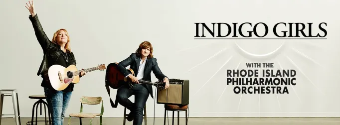 Indigo Girls & Rhode Island Philharmonic Orchestra